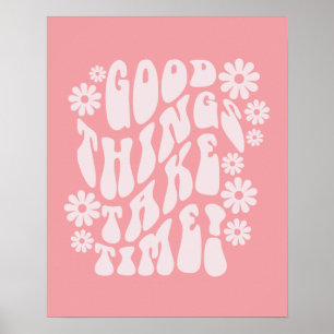 Good Things Take Time Retro Flowers Poster