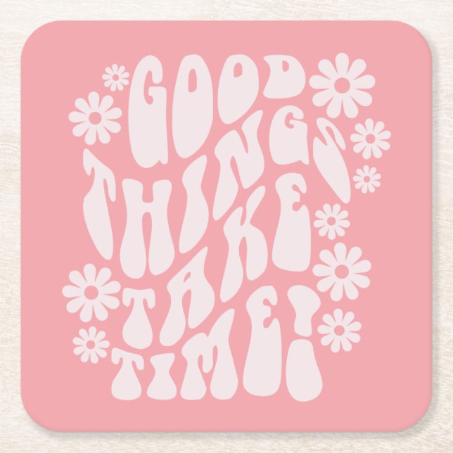 Good Things Take Time Retro Flowers Square Paper Coaster (Front)