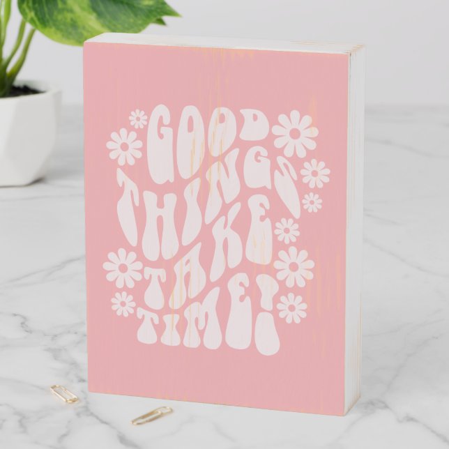 Good Things Take Time Retro Flowers Wooden Box Sign (In Situ Vertical)
