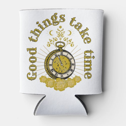 good things take time vintage inspirational quote  can cooler