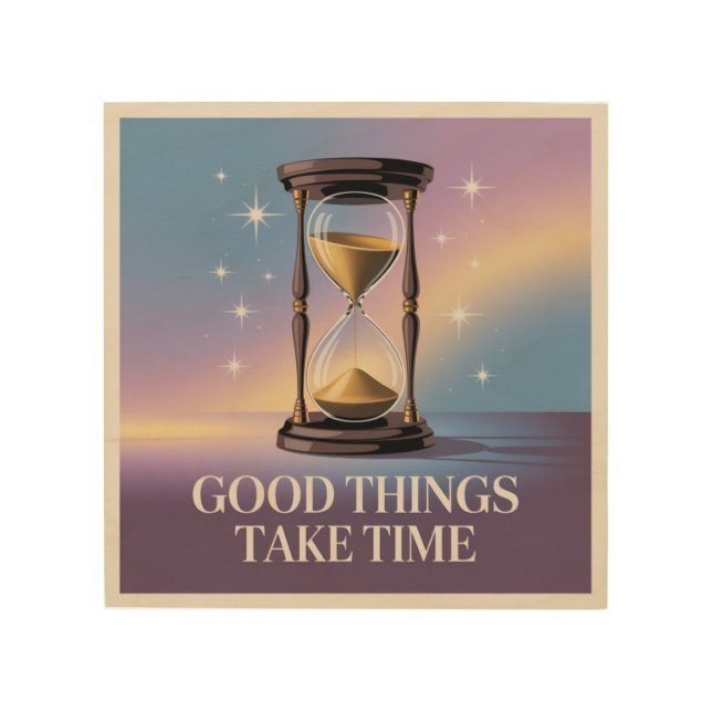 Good Things Take Time Wood Wall Art (Front)