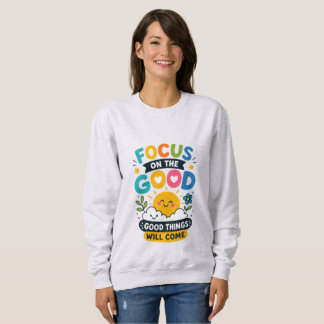 Good Things Will Come Cute Sunshine Positive Quote Sweatshirt