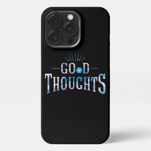 Good Thoughts iPhone 13 Pro Case