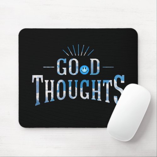 Good Thoughts Mouse Pad