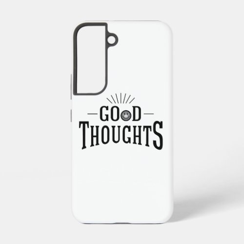 Good Thoughts Samsung Galaxy S22 Case
