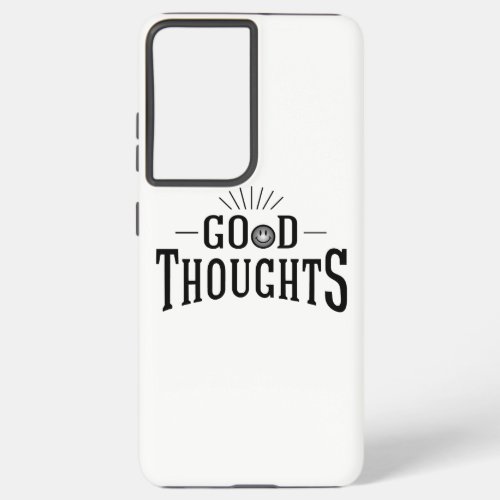 Good Thoughts Samsung Galaxy S21 Case