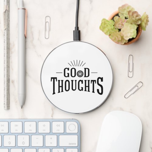 Good Thoughts Wireless Charger