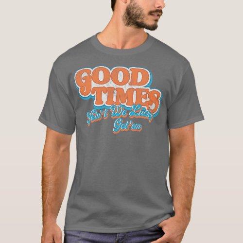 Good Times 70s TV Worn Out T_Shirt