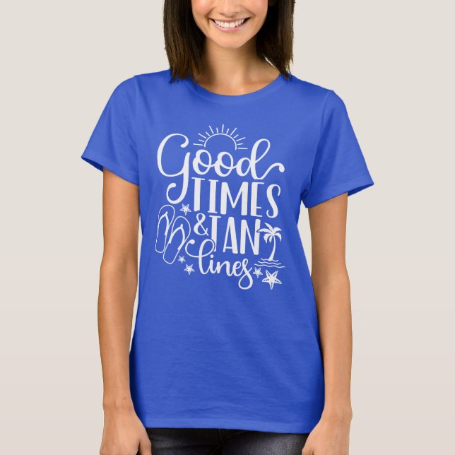 Good Times And Tan Lines, Beach Vacation T-Shirt (Front)