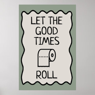 Good Times Bathroom Humor Poster