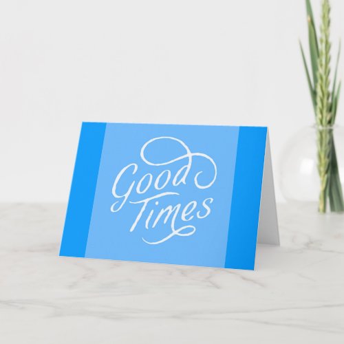 GOOD TIMES FRIENDS MEMORIES SAYINGS TYPOGRAPHY CARD