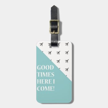Good Times Luggage Tag by SERENITYnFAITH at Zazzle