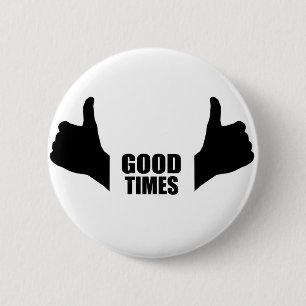 Good times pinback button