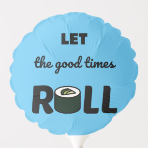Good times roll kawaii sushi balloon