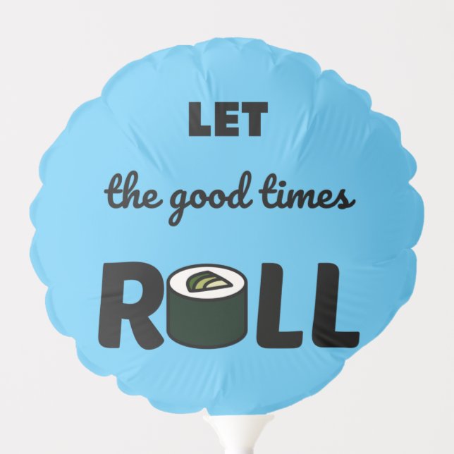 Good times roll kawaii sushi balloon (Front)