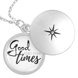 Good times start now inspirational quote locket necklace
