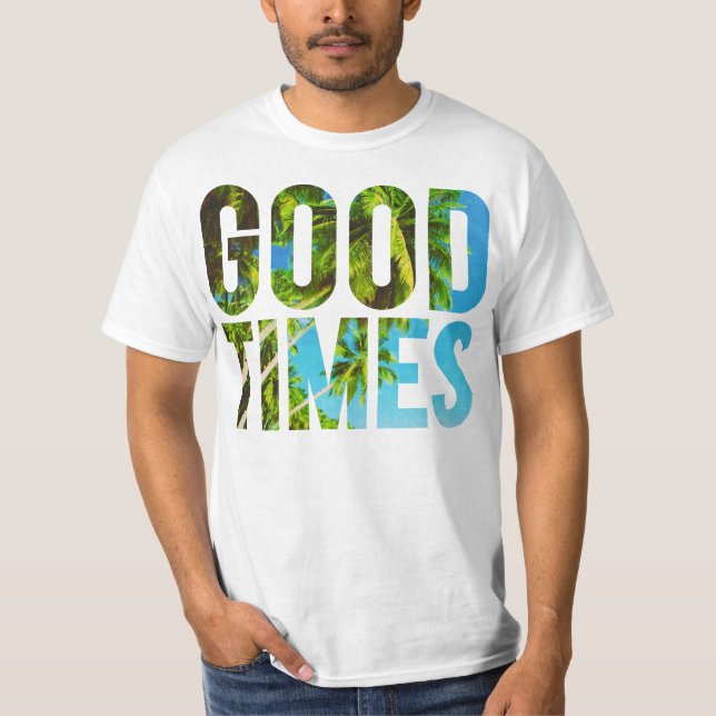 GOOD TIMES T-Shirt (Front)