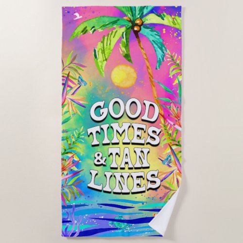 Good Times  Tan Lines Beach Towel