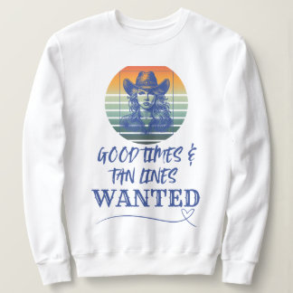 Good Times & Tan Lines WANTED Sweatshirt