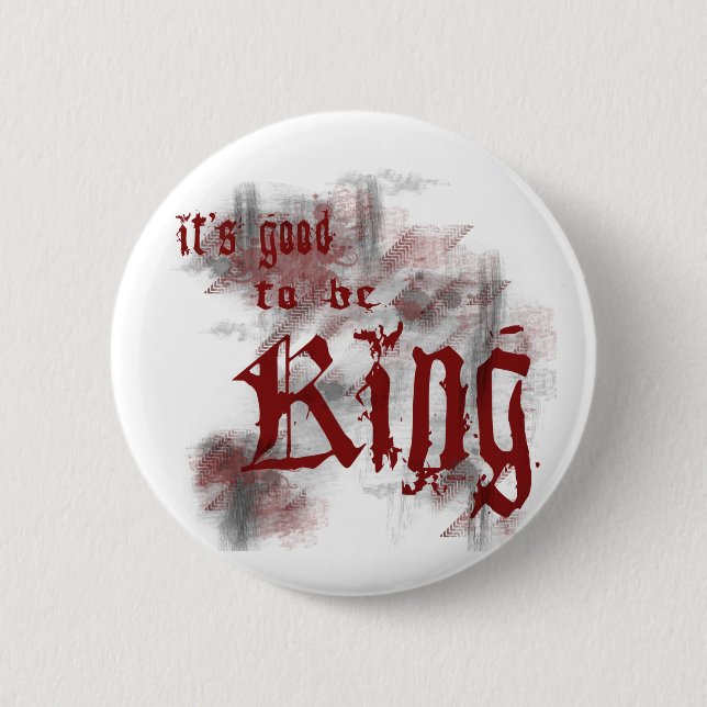 Good to be King Button (Front)