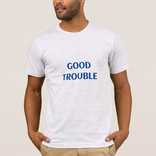 Good Trouble T_Shirt