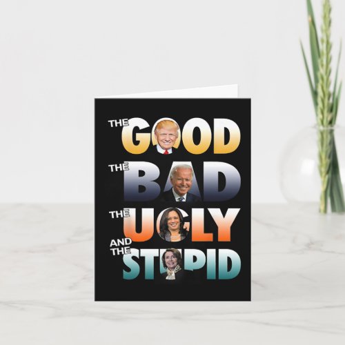 Good Trump The Bad Biden The Good The Bad The Ugly Card