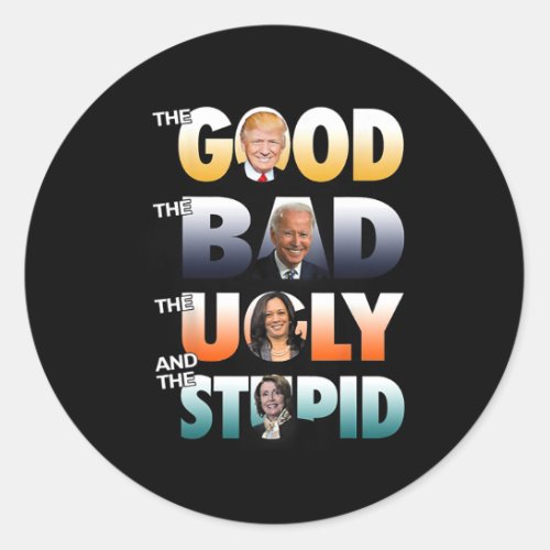 Good Trump The Bad Biden The Good The Bad The Ugly Classic Round Sticker