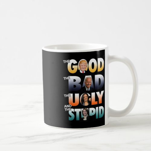 Good Trump The Bad Biden The Good The Bad The Ugly Coffee Mug