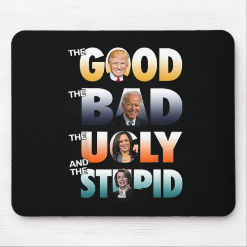 Good Trump The Bad Biden The Good The Bad The Ugly Mouse Pad