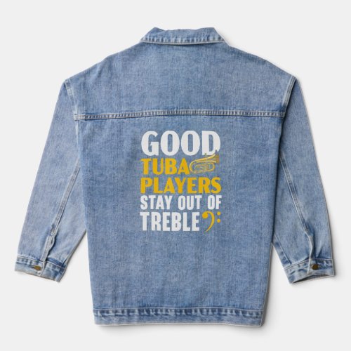 Good Tuba Players Stay Out Of Treble Musician 1  Denim Jacket
