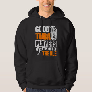 Good Tuba Players Stay Out Of Treble  Tuba Player  Hoodie