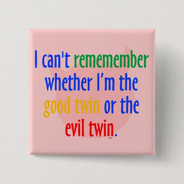 good Twin or Evil Twin? Pinback Button (Front)