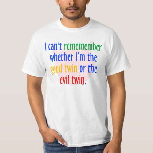 Good Twin or Evil Twin T_Shirt