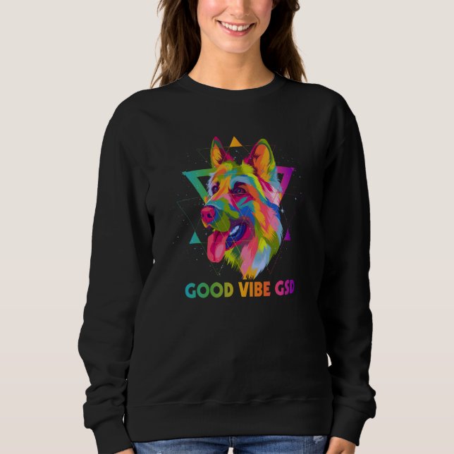 Good Vibe GSD German Shepherd Motivational Quote S Sweatshirt (Front)