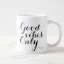 Good Vibe Only Inspirational Happy Affirmation Large Coffee Mug