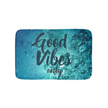 Good Vibes And Cool Blue Water Bath Mat by beachcafe at Zazzle