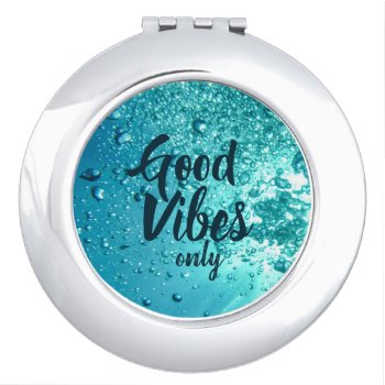 Good Vibes And Cool Blue Water Compact Mirror by beachcafe at Zazzle