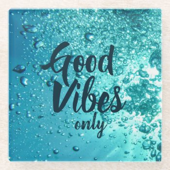 Good Vibes And Cool Blue Water Glass Coaster by beachcafe at Zazzle