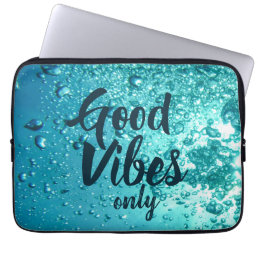 Good Vibes and Cool Blue Water Laptop Sleeve