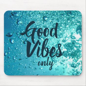 Good Vibes And Cool Blue Water Mouse Pad by beachcafe at Zazzle