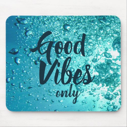 Good Vibes and Cool Blue Water Mouse Pad