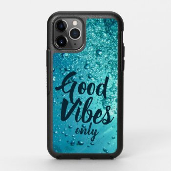 Good Vibes And Cool Blue Water Otterbox Symmetry Iphone 11 Pro Case by beachcafe at Zazzle