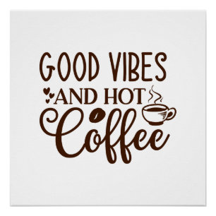 Good Vibes and Hot Coffee Design Poster