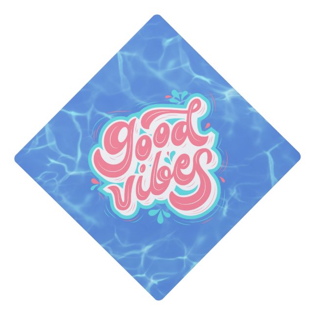 Good Vibes Beach/pool  Graduation Cap Topper (Front)