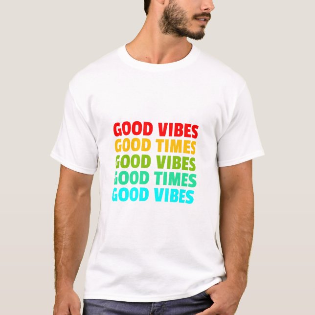 Good Vibes Good Times T-Shirt (Front)