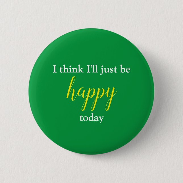 Good Vibes I Think I'll Just Be Happy Pin (Front)