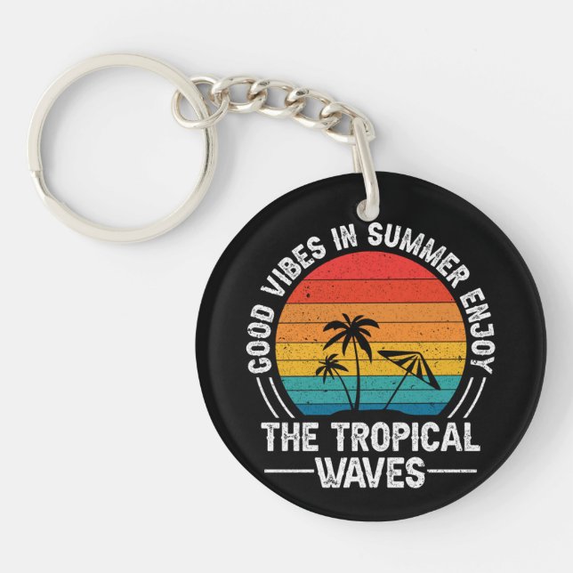 Good Vibes in Summer Enjoy The Tropical Waves  Keychain (Front)