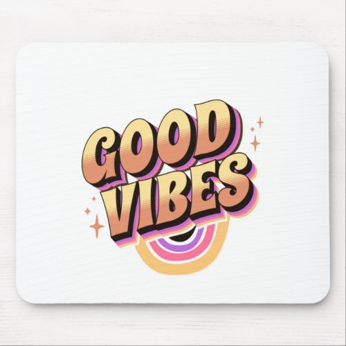 Good Vibes Mouse Pad