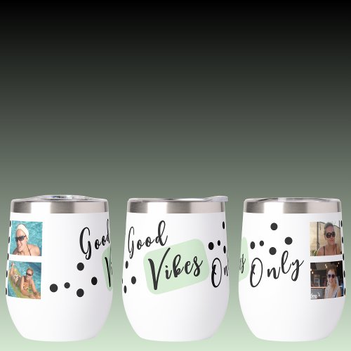 Good vibes only 4 photo black green thermal wine tumbler