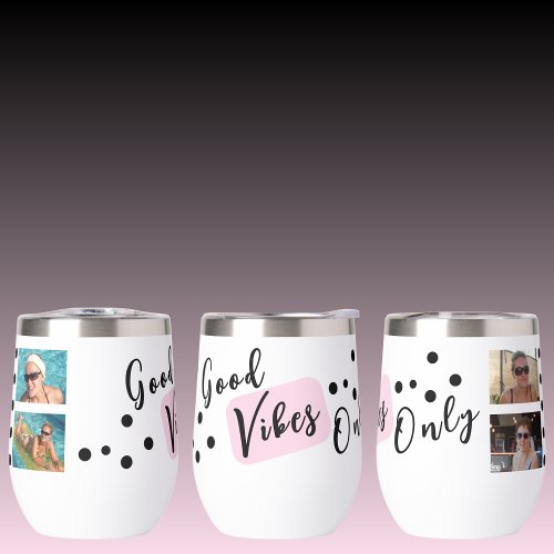 Good vibes only 4 photo black pink thermal wine tumbler